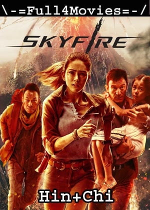 Skyfire (2019) 1080p | 720p | 480p BluRay ORG [Hindi Dubbed + Chinese]