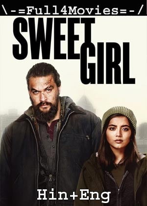 Sweet Girl (2021) 1080p | 720p | 480p WEB-HDRip [Hindi Dubbed (ORG) + English]