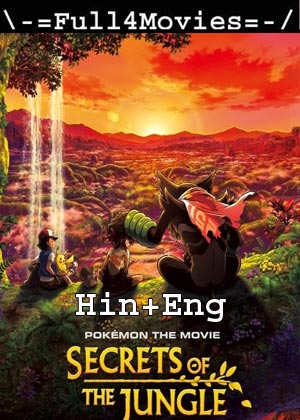 Pokemon the Movie Secrets of the Jungle (2021) 720p | 480p WEB-HDRip [Hindi Dubbed (ORG) + English]