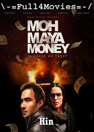 Moh Maya Money (2016) 720p | 480p WEB-HDRip [Hindi (DD2.0)]