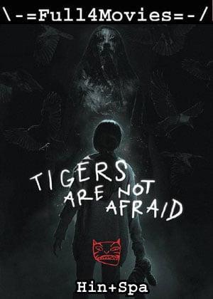 Tigers Are Not Afraid (2017) 1080p | 720p | 480p WEB-HDRip Dual Audio [Hindi ORG (DDP2.0) + Spanish]