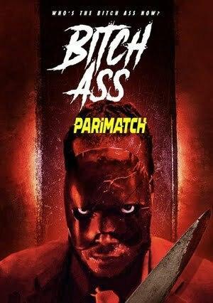 Bitch Ass (2022) 720p WEB-HD [Bengali (Voice Over) + English]