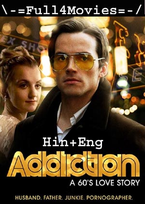 Addiction: A 60’s Love Story (2015) 720p | 480p BluRay Dual Audio [Hindi ORG (DDP2.0) + English]