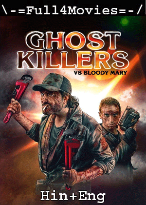 Ghost Killers vs. Bloody Mary (2018) 720p | 480p BluRay Dual Audio [Hindi ORG (DD2.0) + English]