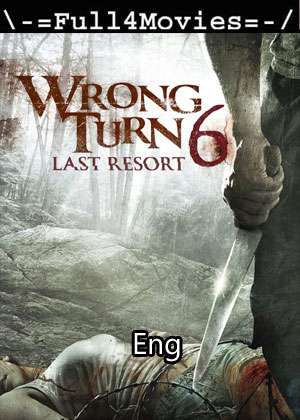 Wrong Turn 6 Last Resort (2014) 1080p | 720p | 480p Bluray [English (DD 5.1)]