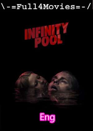 Infinity pool (2023) 720p | 480p Pre DVDRip [English (DD2.0)]