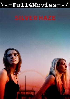 Silver Haze (2023) 1080p | 720p | 480p WEB-HDRip [English (DD5.1)]