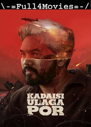 Kadaisi Ulaga Por (2024) 1080p | 720p | 480p WEB-HDRip [Tamil (DD 5.1)]